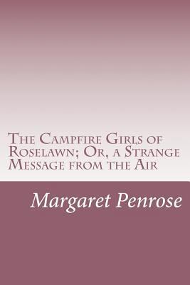 The Campfire Girls of Roselawn; Or, a Strange M... 1500561371 Book Cover