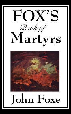 Fox's Book of Martyrs 1515433579 Book Cover