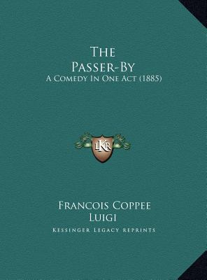The Passer-By: A Comedy In One Act (1885) 1169534368 Book Cover