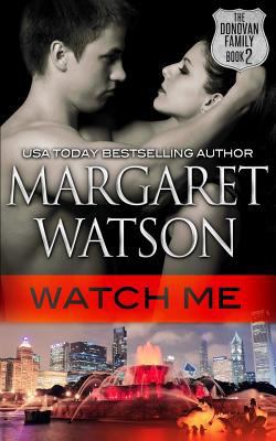 Watch Me: The Donovan Family 1508944369 Book Cover