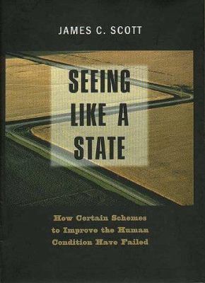 Seeing Like a State: How Certain Schemes to Imp... 0300070160 Book Cover