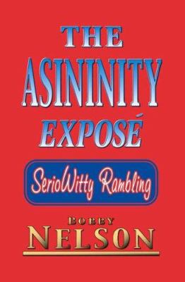 The Asininity Expose: Seriowitty Rambling 1412073790 Book Cover