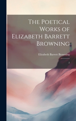 The Poetical Works of Elizabeth Barrett Brownin... 1020811803 Book Cover