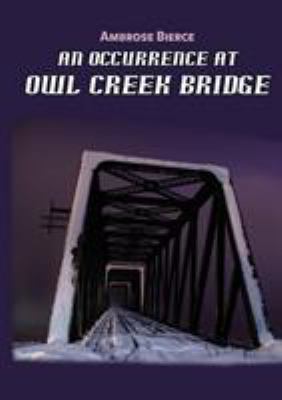 An Occurrence at Owl Creek Bridge 6069831128 Book Cover