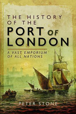 The History of the Port of London: A Vast Empor... 1473860377 Book Cover