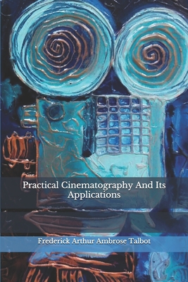 Practical Cinematography And Its Applications B08HV8HR3S Book Cover