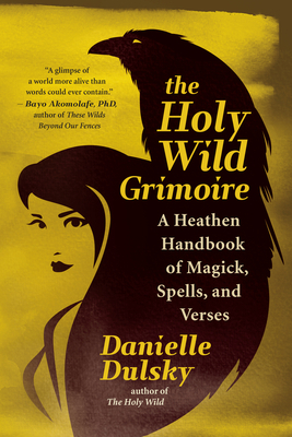 The Holy Wild Grimoire: A Heathen Handbook of M... 1608688003 Book Cover