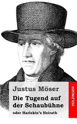 Die Tugend auf der Schaubühne oder Harlekin's H... [German] 1482655365 Book Cover