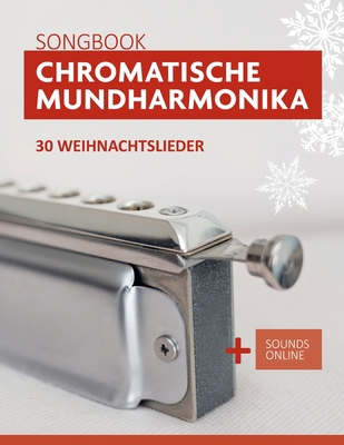 Chromatische Mundharmonika Songbook - 30 Weihna... [German] B09HNJRQ7Q Book Cover