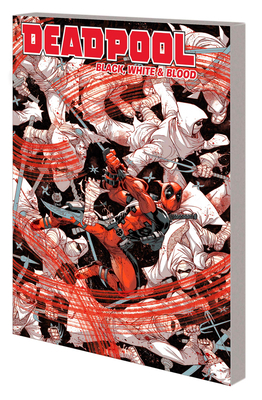 Deadpool: Black, White & Blood Treasury Edition 1302931083 Book Cover