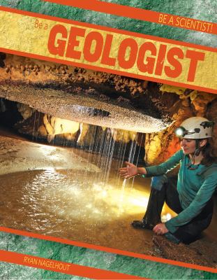 Be a Geologist 1482414406 Book Cover