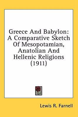 Greece And Babylon: A Comparative Sketch Of Mes... 1436528526 Book Cover