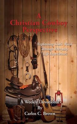 A Christian Cowboy Perspective: Explaining God'... 1545633363 Book Cover