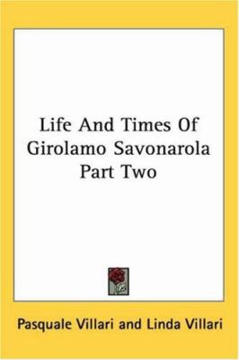 Life And Times Of Girolamo Savonarola Part Two 1419180355 Book Cover