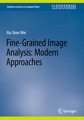 Fine-Grained Image Analysis: Modern Approaches 3031313739 Book Cover
