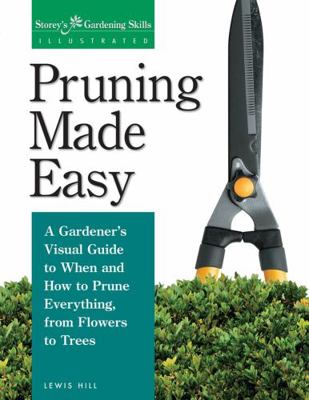 Pruning Made Easy: A Gardener's Visual Guide to... 1580170064 Book Cover