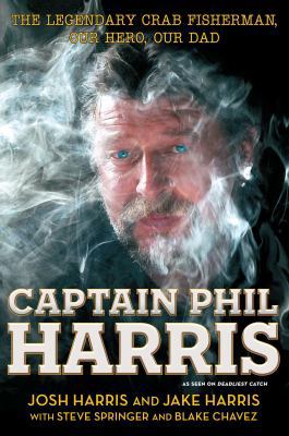 Captain Phil Harris: The Legendary Crab Fisherm... 1451666063 Book Cover