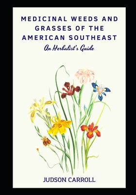 Medicinal Weeds and Grasses of the American Sou... B0C47LHTTH Book Cover