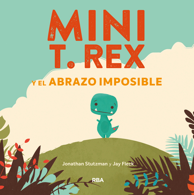 Mini T. Rex Y El Abrazo Imposible / Tiny T. Rex... [Spanish] 8427218869 Book Cover