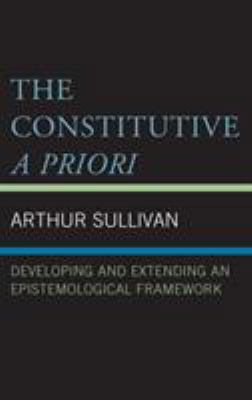 The Constitutive A Priori: Developing and Exten... 1498547117 Book Cover