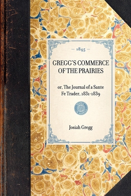 Gregg's Commerce of the Prairies, Or, the Journ... 1429002492 Book Cover