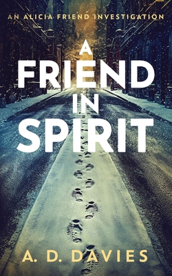 A Friend in Spirit: An Alicia Friend Investigation 1629554219 Book Cover