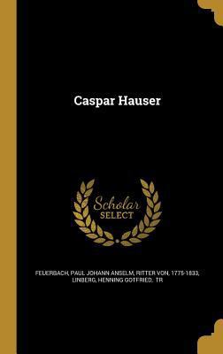 Caspar Hauser 1360666524 Book Cover
