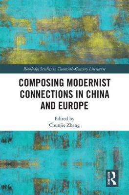 Composing Modernist Connections in China and Eu... 1138599042 Book Cover