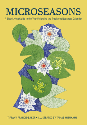 Microseasons: A Slow-Living Guide to the Year F... 1958417955 Book Cover