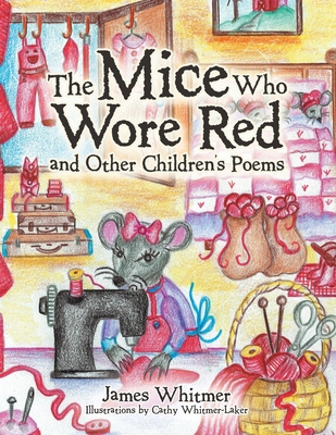 The Mice Who Wore Red and Other Children's Poems 1663238456 Book Cover