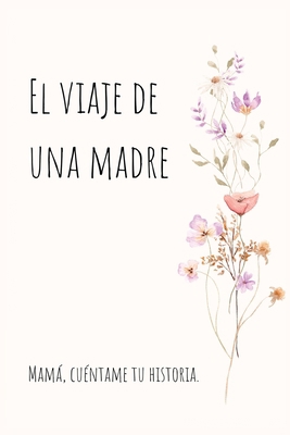 El viaje de una madre: Mamá, Quiero Escuchar tu... [Spanish] 1839904496 Book Cover