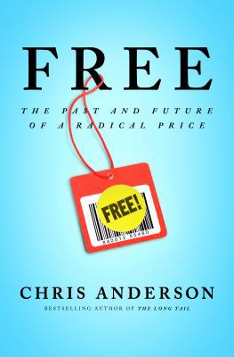 Free: The Future of a Radical Price B00342VEP6 Book Cover