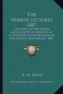 The Hibbert Lectures 1887: Lectures on the Orig... 1162739614 Book Cover