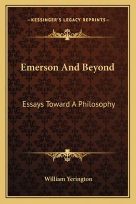 Emerson And Beyond: Essays Toward A Philosophy 116316576X Book Cover