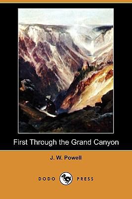 First Through the Grand Canyon (Dodo Press) 140997958X Book Cover