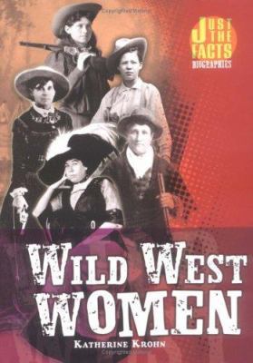 Wild West Women (Hardcover) (Just the Facts Bio... 0822526468 Book Cover