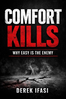 Comfort Kills: Why Easy is the Enemy B0GNFFFLQD Book Cover