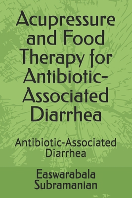 Acupressure and Food Therapy for Antibiotic-Ass... B0CR999K4F Book Cover