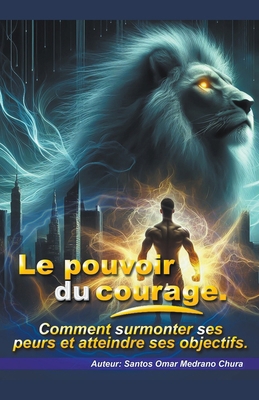 Le pouvoir du courage. [French] B0CS8J9F31 Book Cover