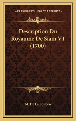 Description Du Royaume De Siam V1 (1700) [French] 1165460963 Book Cover