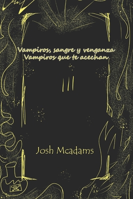 Vampiros, sangre y venganza: Vampiros que te ac... [Spanish] B09DMVY6Y5 Book Cover