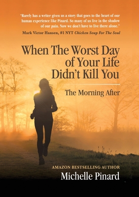 When the Worst Day of Your Life Didn't Kill You... 1637921578 Book Cover