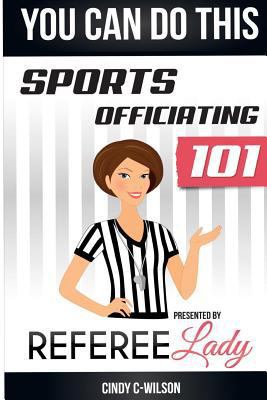 You Can Do This: Sports Officiating 101 Present... 0692250220 Book Cover