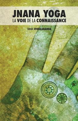 Jnana Yoga: La Voie de la Connaissance [French] 1517536634 Book Cover