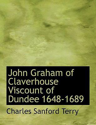 John Graham of Claverhouse Viscount of Dundee 1... [Large Print] 1116529661 Book Cover
