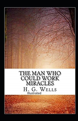 The Man Who Could Work Miracles Illustrated B08KZ8QYQN Book Cover