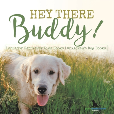 Hey There Buddy! Labrador Retriever Kids Books ... B0DQ4TDXGJ Book Cover