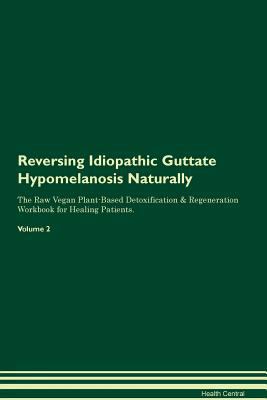 Reversing Idiopathic Guttate Hypomelanosis Natu... 139524782X Book Cover