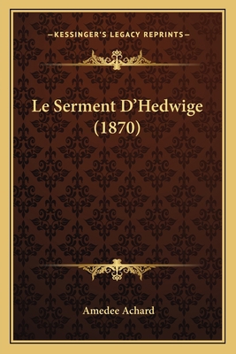 Le Serment D'Hedwige (1870) [French] 1166761215 Book Cover
