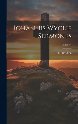 Iohannis Wyclif Sermones; Volume 4 1020564814 Book Cover